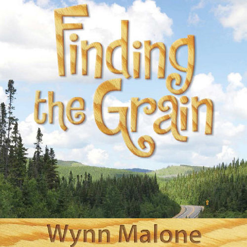 Finding the Grain by Wynn Malone