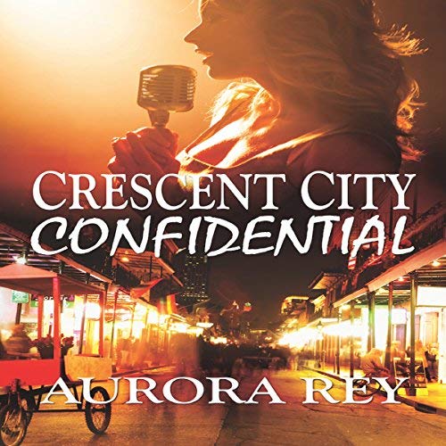 Crescent City Confidential by Aurora Rey