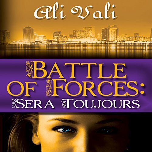 Battle of Forces: Sera Toujours by Ali Vali