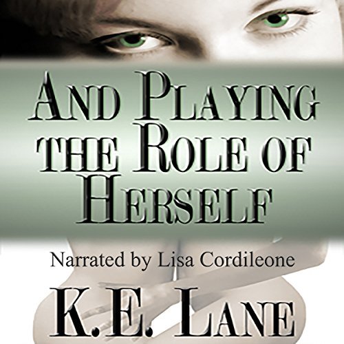 And Playing the Role of Herself by KE Lane