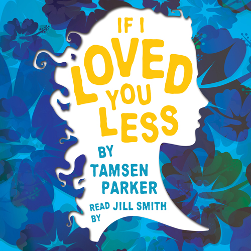 If I Loved You Less by Tamsen Parker