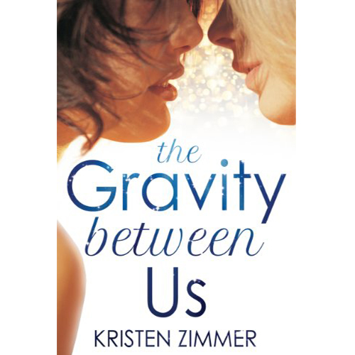 The Gravity Between Us by Kristin Zimmer