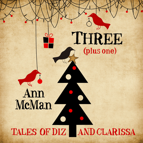 Three (Plus One): Tales of Diz and Clarissa Ann McMan