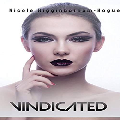 Vindicated by Nicole Higginbotham-Hogue