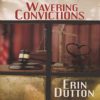 Wavering Convictions by Erin Dutton