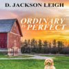 Ordinary is Perfect by D. Jackson Leigh
