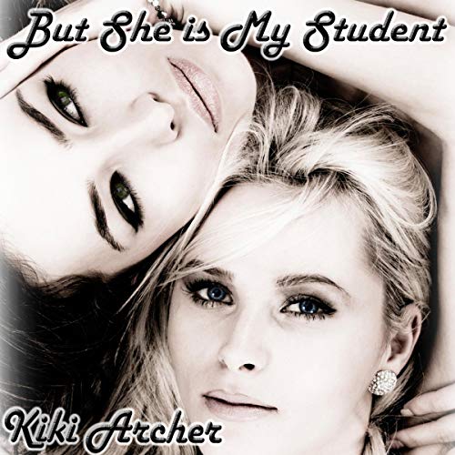 But She Is My Student by Kiki Archer