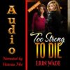To Strong to Die by Erin Wade