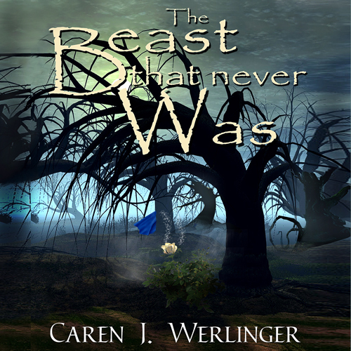 The Beast That Never Was by Caren J. Werlinger