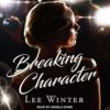 Breaking Character by Lee Winter