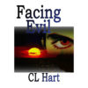 Facing Evil by CL Hart