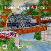 Twice Upon a Train by KA Moll