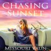 Chasing Sunset by Missouri Vaun