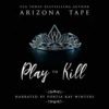 Play to Kill by Arizona Tape